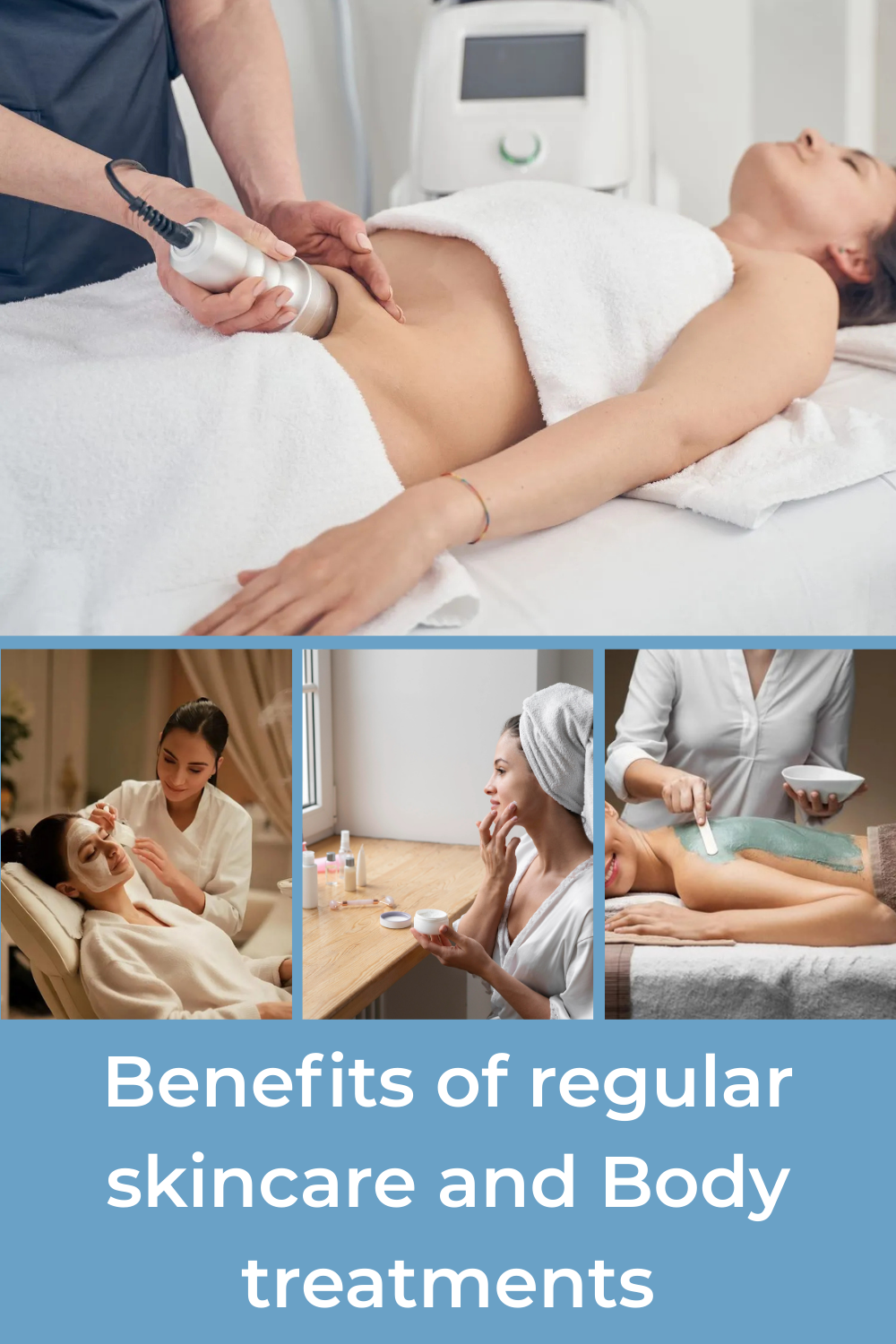 Benefits of regular skincare and Body treatments