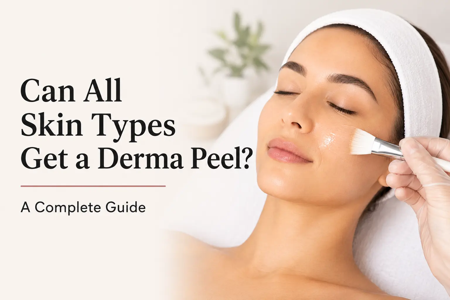 Can all skin types get a derma peel